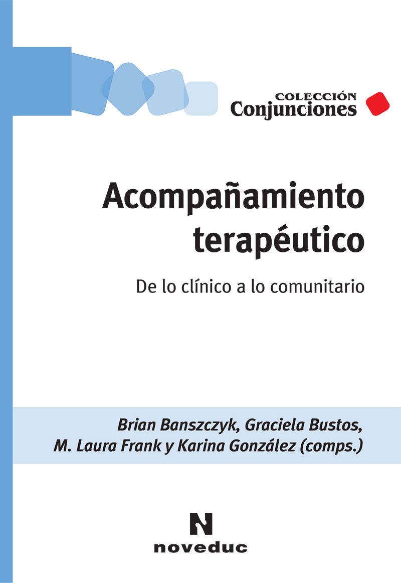 ACOMPAÑAMIENTO TERAPÉUTICO DE LO CLÍNICO A LO COMUNITARIO Contextos